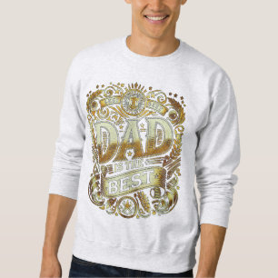 Dad is the best sweatshirt
