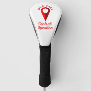 Dad Joke Central Location Golf Head Cover