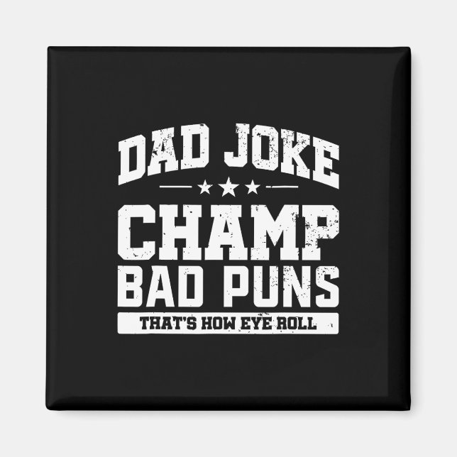 Dad Joke Champ D Puns How Eye Roll Fathers Day  Magnet (Front)