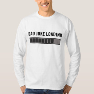 Dad Joke Design Funny Dad Joke Loading Father's Da T-Shirt