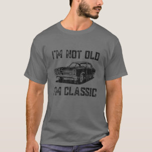 Dad Joke Design I'm Not Old I'm Classic Funny Vint T-Shirt