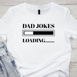 Dad Joke Funny Dad Joke Loading Fathers Day T-Shirt