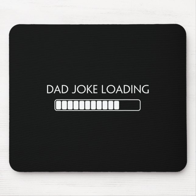 Dad Joke Funny Dad Joke Loading Shirt Fathers Day  Mouse Pad (Front)