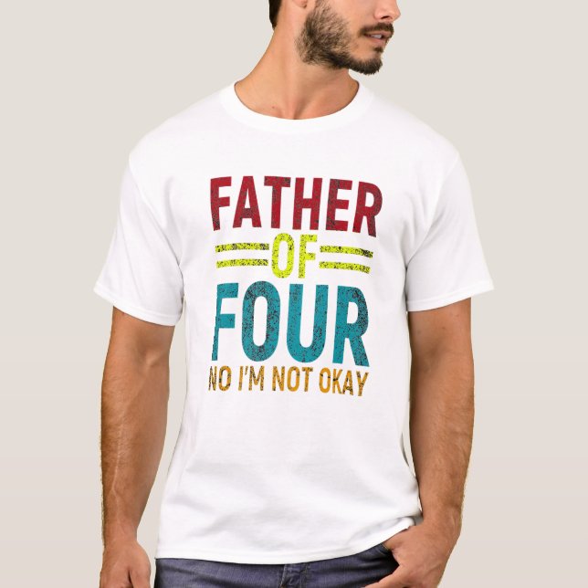 Dad Joke Funny Father Of Four No T-Shirt (Front)