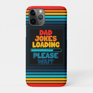 Dad Joke Loading Please Wait Design iPhone 11 Pro Case