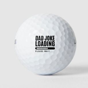 Dad Joke Loading Please Wait Funny Fathers Day Golf Balls
