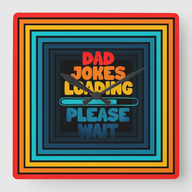  Dad Joke Loading Please Wait Nice Text Design Square Wall Clock (Front)