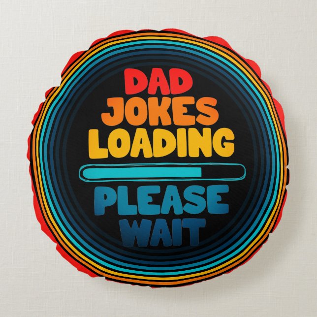 Dad Joke Loading Please Wait Round Pillow (Front)