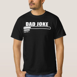 dad joke loading please wait T-Shirt