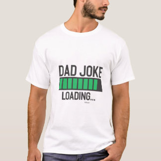 Dad Joke Loading... T-Shirt