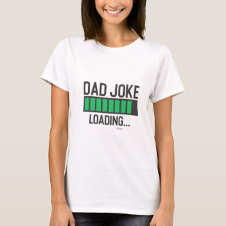 Dad Joke Loading... T-Shirt