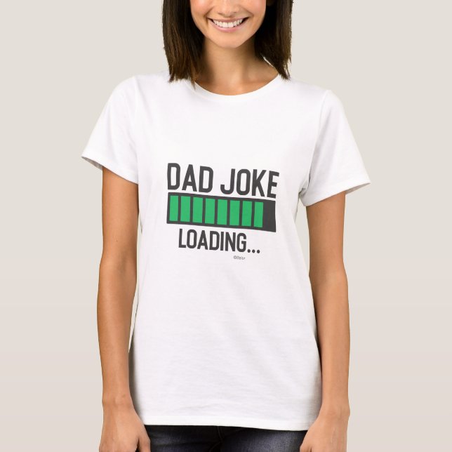 Dad Joke Loading... T-Shirt (Front)