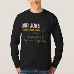 Dad Joke Loading Warning May Contain Puns Funny Da T-Shirt