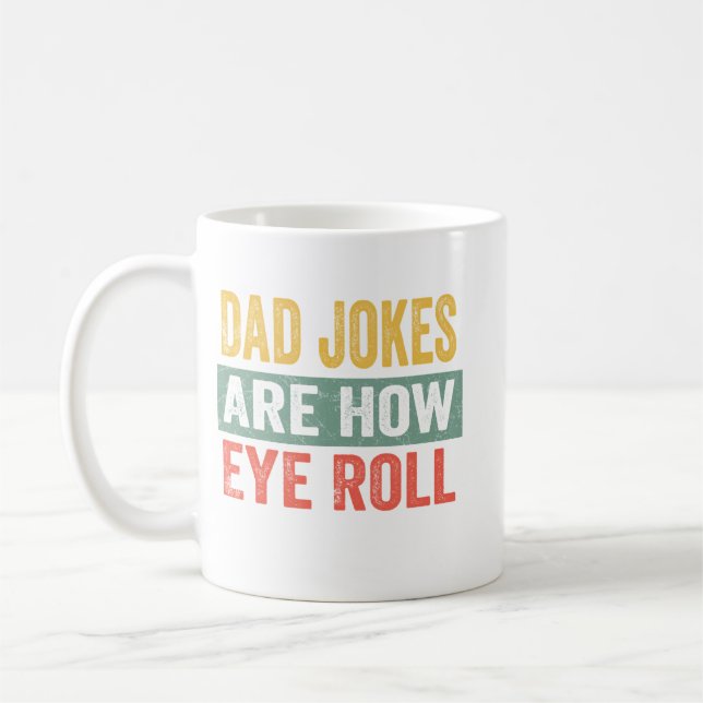 Dad Jokes Are How Eye Roll  Coffee Mug (Left)