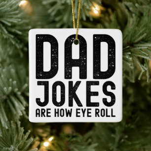 Dad Jokes are How Eye Roll Cool Father Slogan Ceramic Ornament