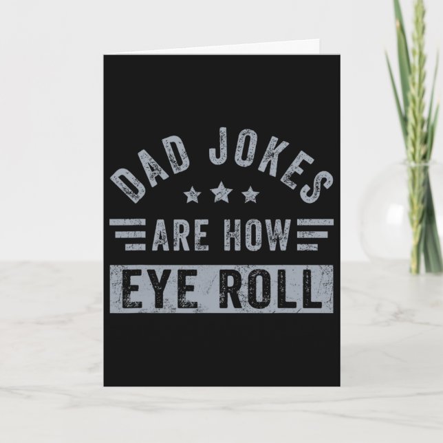 Dad Jokes Are How Eye Roll Funny Fathers Day Daddy Card (Front)