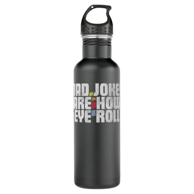 Dad Jokes Are How Eye Roll Funny Father's Day Gift 710 Ml Water Bottle (Front)