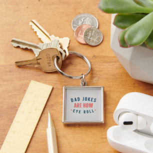 Dad Jokes are How Eye Roll - Funny Fathers Day Keychain