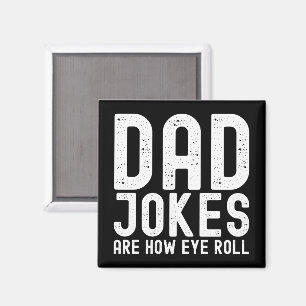 Dad Jokes are How Eye Roll Funny Fathers Day Quote Magnet