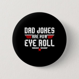 Dad Jokes Are How Eye Roll Funny Gifts For Dad Fat 2 Inch Round Button