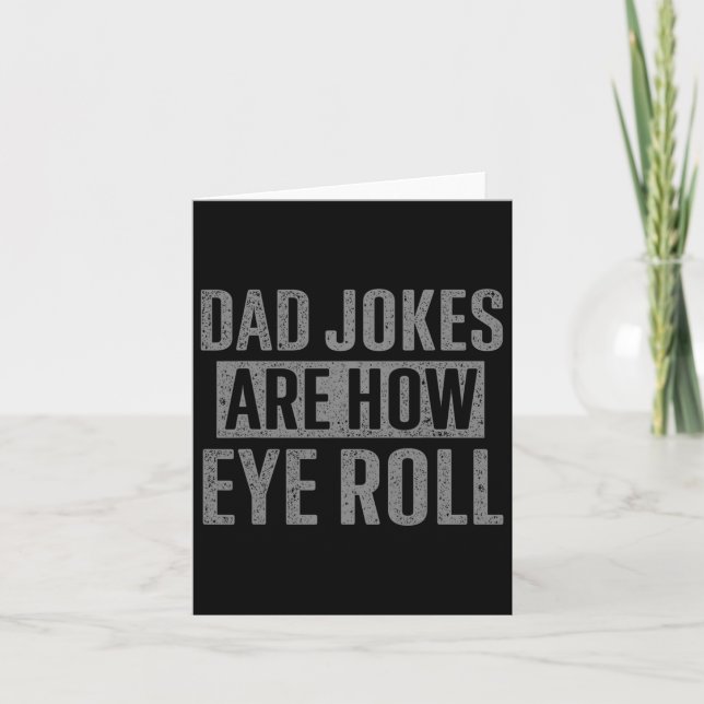 Dad Jokes Are How Eye Roll Funny Gifts For Dad Fat Card (Front)