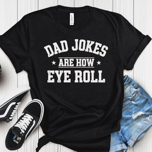 Dad Jokes Are How Eye Roll T-Shirt – Funny Father’ (Créateur téléchargé)