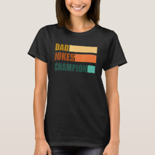 Dad Jokes Champion For Father's Day Dad Bob T-Shirt