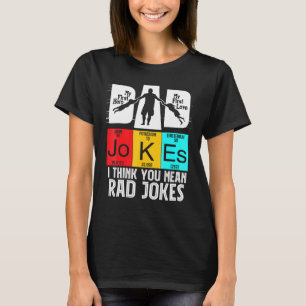 Dad Jokes I Think You Mean Rad Jokes Fathers Day T-Shirt