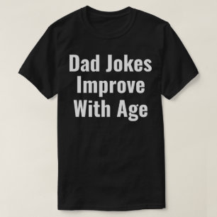 dad jokes improve with age T-Shirt