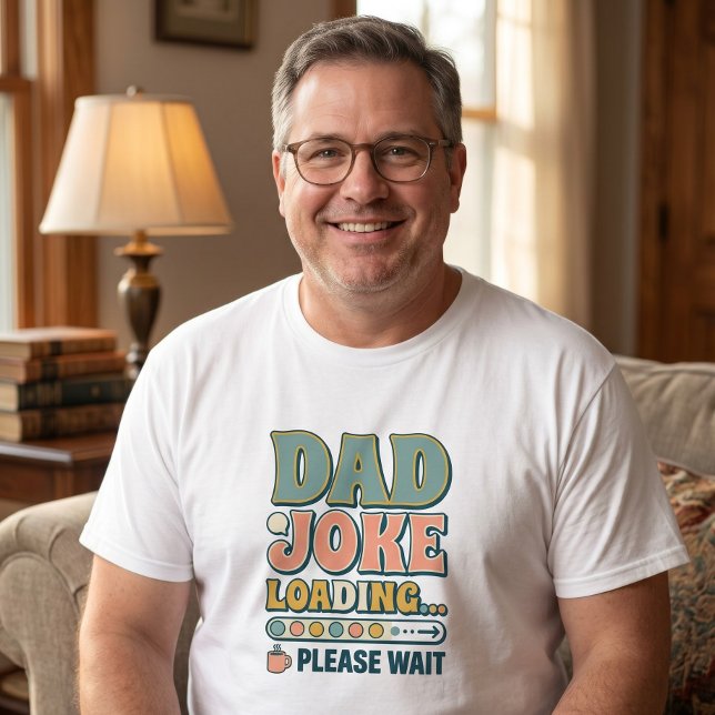 Dad Jokes Loading Please Wait Father's Day  T-Shirt (Creator Uploaded)