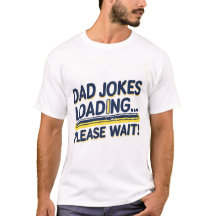 "Dad Jokes Loading… Please Wait" – The Ultimate T-