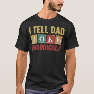 Dad Jokes Periodically Funny Chemistry Tee