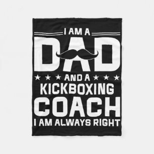 Dad Kickboxing Coach Always Right Kickboxing Coach Fleece Blanket