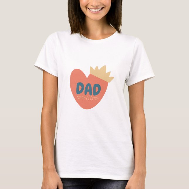Dad King, Father's Day, Best Dad ever T-Shirt (Front)