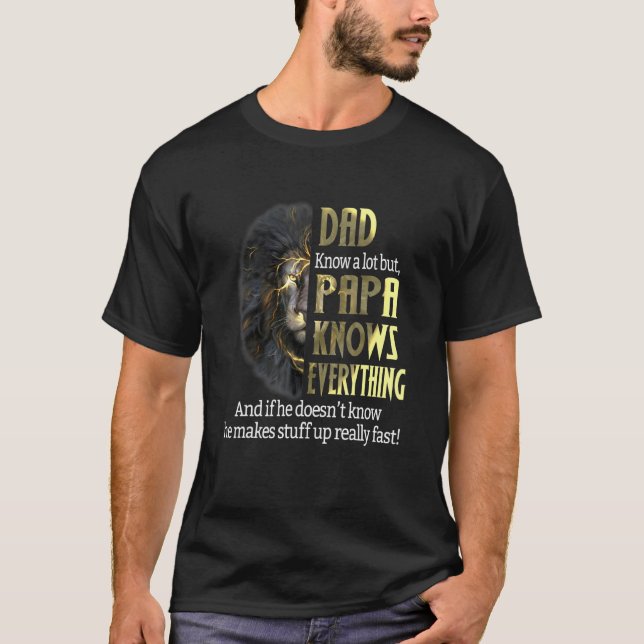 Dad Knows A Lot But Papa Knows Everything T-Shirt (Front)