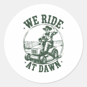 Dad Lawn Mower We Ride At Dawn Funny Mowing Gift G Classic Round Sticker