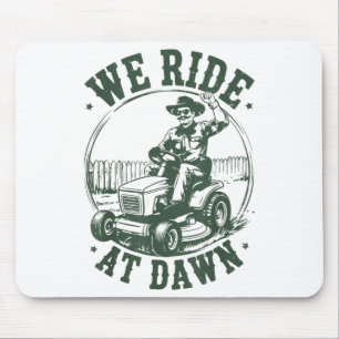 Dad Lawn Mower We Ride At Dawn Funny Mowing Gift G Mouse Pad