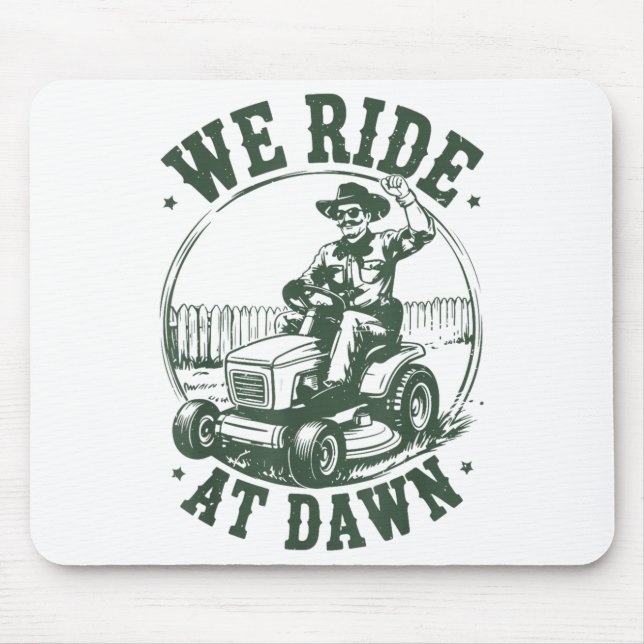 Dad Lawn Mower We Ride At Dawn Funny Mowing Gift G Mouse Pad (Front)