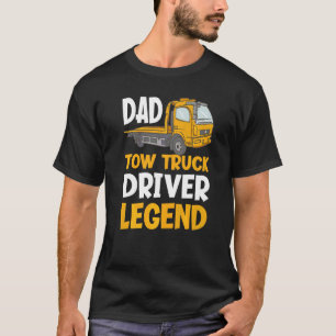 Dad Legend Tow Truck Driver T-Shirt