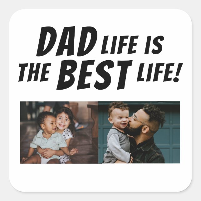 Dad Life is the Best Life 2 Photos Father Square Sticker (Front)