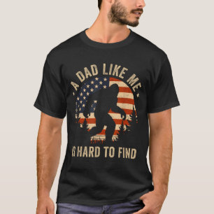 Dad Like Me Is Hard To Find Bigfoot Usa Flag Funny T-Shirt
