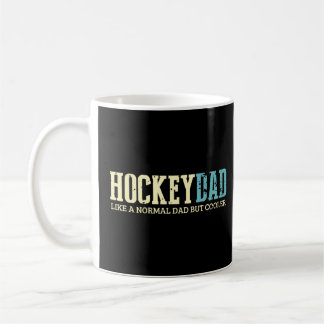 Dad Like Normal Dad But Cooler Hockey Dad Gifts Coffee Mug