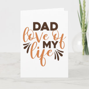 Dad Love of my Life Card