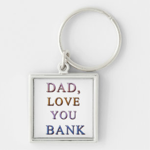 DAD, LOVE YOU BANK 1 KEYCHAIN