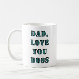 DAD, LOVE YOU BOSS 1 COFFEE MUG