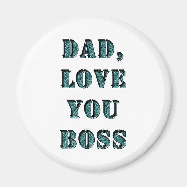 DAD, LOVE YOU BOSS 1 MAGNET (Front)