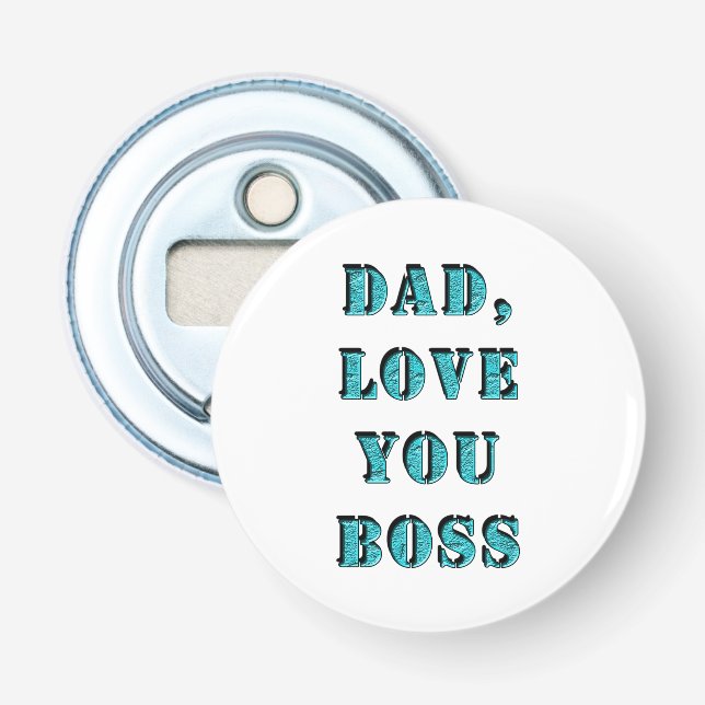 DAD, LOVE YOU BOSS 2 BOTTLE OPENER (Front)