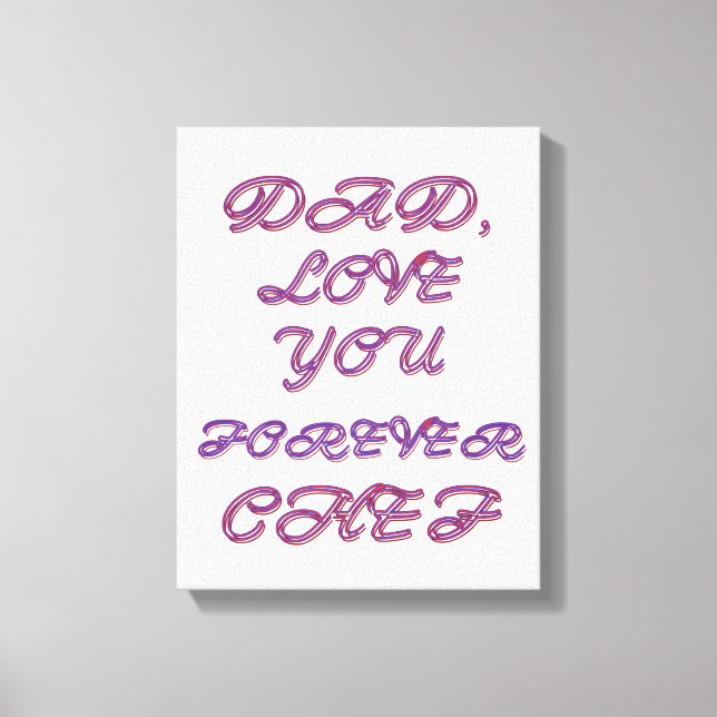 DAD, LOVE YOU FOREVER CHEF 2 CANVAS PRINT (Front)