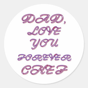 DAD, LOVE YOU FOREVER CHEF 2 CLASSIC ROUND STICKER
