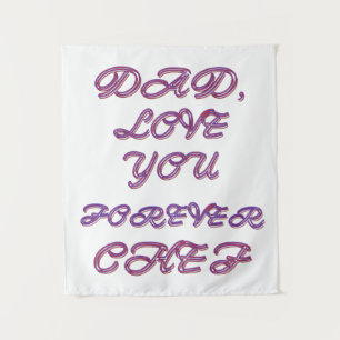 DAD, LOVE YOU FOREVER CHEF 2 TAPESTRY